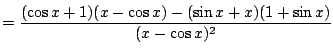 $\displaystyle = \frac{(\cos x+1) (x-\cos x) - (\sin x+x)(1+\sin x)}{(x-\cos x)^2} $