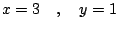 $\displaystyle x=3 \quad , \quad y=1$