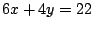 $\displaystyle \tag{3}
6x+4y=22
$