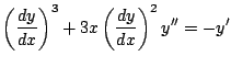 $\displaystyle \left(\frac{dy}{dx}\right)^3+3x\left(\frac{dy}{dx}\right)^2 y''=-y'
							$