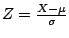 $Z=\frac{X-\mu }{\sigma }$