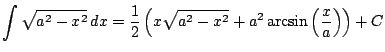 $ \displaystyle \int \sqrt{a^2-x^2}\, dx = \frac{1}{2}\left(x\sqrt{a^2-x^2}+a^2\arcsin\left(\frac{x}{a}\right)\right) + C$