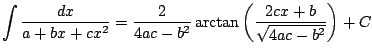 $ \displaystyle \int \frac{dx}{a+bx+cx^2}=\frac{2}{4ac-b^2}\arctan\left( \frac{2cx+b}{\sqrt{4ac-b^2}}\right) + C$