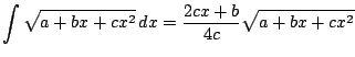 $ \displaystyle \int \sqrt{a+bx+cx^2}\, dx =
\frac{2cx+b}{4c}\sqrt{a+bx+cx^2}$