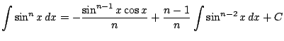 $ \displaystyle \int \sin^n x\, dx = -\frac{\sin^{n-1}x \cos x}{n}+\frac{n-1}{n}\int \sin^{n-2} x\, dx + C$